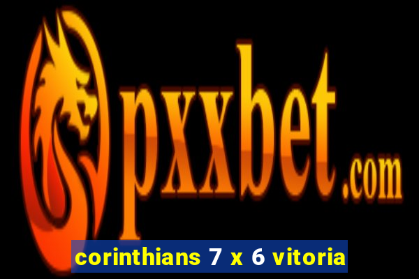 corinthians 7 x 6 vitoria